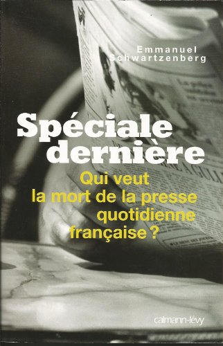 Stock image for Spciale dernire : Qui veut la mort de la presse quotidienne franaise ? for sale by Librairie Th  la page