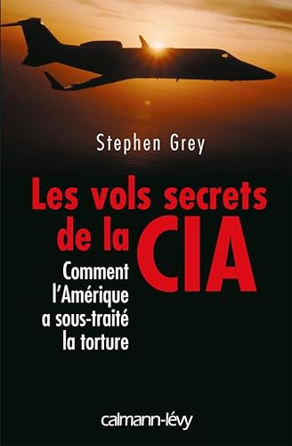 Beispielbild fr Les vols secrets de la CIA : Comment l'Amrique a sous-trait la torture zum Verkauf von medimops