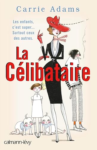 9782702138366: La Clibataire: Les enfants, c'est super ! Surtout... ceux des autres !