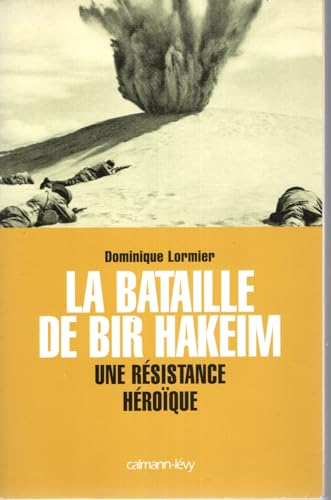 Beispielbild fr La Bataille de Bir Hakeim: Une rsistance hroque zum Verkauf von Ammareal