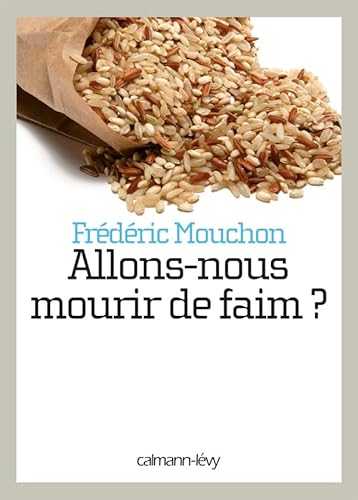 Imagen de archivo de Allons-nous mourir de faim ? : Comprendre la crise alimentaire mondiale a la venta por Ammareal