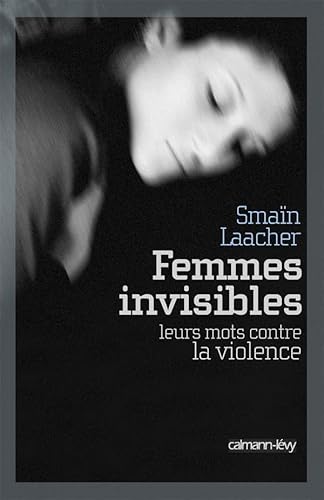 Beispielbild fr Femmes Invisibles : Leurs Mots Contre La Violence zum Verkauf von RECYCLIVRE