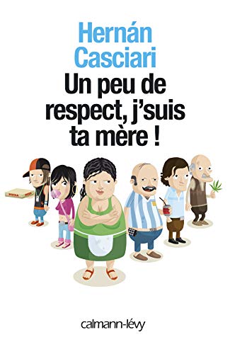 Stock image for Un peu de respect, j'suis ta mre ! for sale by Ammareal