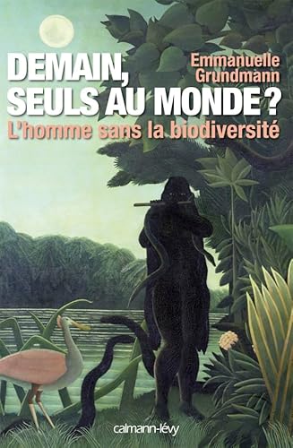 Stock image for Demain, seuls au monde ?: L'Homme sans la biodiversit for sale by Ammareal
