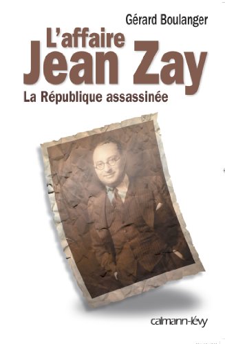 Beispielbild fr L'Affaire Jean Zay: La Rpublique assassine zum Verkauf von Ammareal