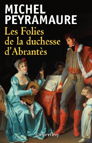 Beispielbild fr Les Folies de la duchesse d'Abrants zum Verkauf von Ammareal
