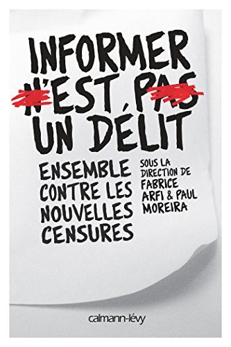 Stock image for Informer n'est pas un dlit: Ensemble contre les nouvelles censures for sale by Librairie Th  la page