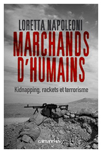 9782702160466: Marchands d'humains: Kidnapping, rackets et terrorisme