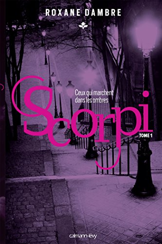 9782702160749: Scorpi T01 : ceux qui marchent dans les ombres (Littrature Franaise)