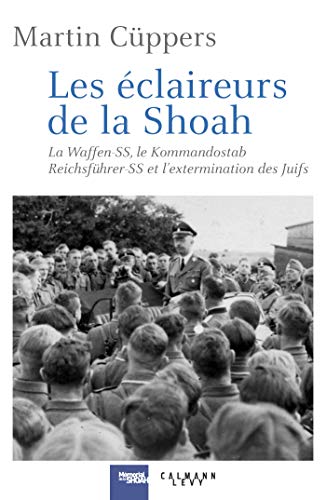 Stock image for Les Eclaireurs de la Shoah: La Waffen-SS, le Kommandostab Reichsfhrer-SS et l'extermination des Juifs for sale by Gallix