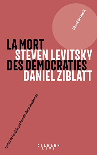 Stock image for La mort des dmocraties [Broch] Ziblatt, Daniel; Levitsky, Steven et Pascale-Marie Deschamps for sale by BIBLIO-NET