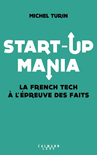 Imagen de archivo de Start-up mania: La French Tech  l' preuve des faits a la venta por WorldofBooks