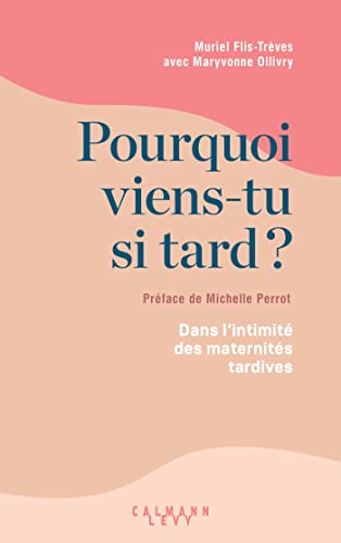 Stock image for Pourquoi viens-tu si tard ?: Dans l'intimit des maternits tardives for sale by Ammareal