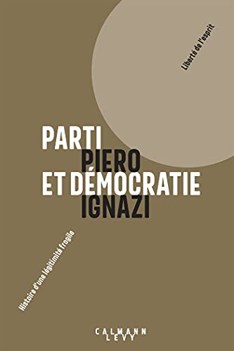 Imagen de archivo de Parti et dmocratie: Histoire d'une lgitimit fragile a la venta por Ammareal