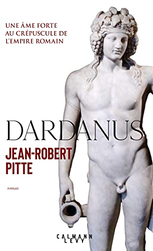 Stock image for Dardanus Une me forte au crpuscule de l'Empire romain for sale by Librairie Michel Giraud