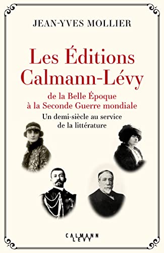 Stock image for Les ditions Calmann-Lvy de la Belle poque  la Seconde Guerre mondiale: Un demi-sicle au service de la littrature, 1891-1941 for sale by Ammareal