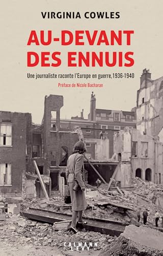 9782702188293: Au-devant des ennuis: Une journaliste raconte l'Europe en guerre, 1936-1940