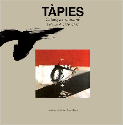 Beispielbild fr Tapies catalogue raisonne 4 - 1976/1981 zum Verkauf von Academybookshop