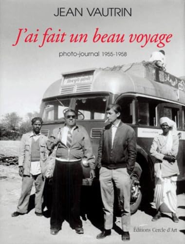 Stock image for J'ai fait un beau voyage - Photo-journal 1955-1958 for sale by Ammareal