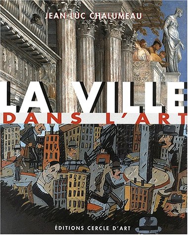 LA VILLE DANS L'ART (9782702205952) by CHALUMEAU, Jean-Luc