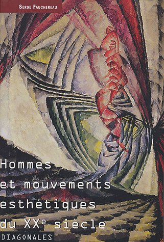 HOMMES ET MOUVEMENTS ESTHETIQUES DU XXe SIECLE TOME 1 (9782702207284) by FAUCHEREAU, Serge
