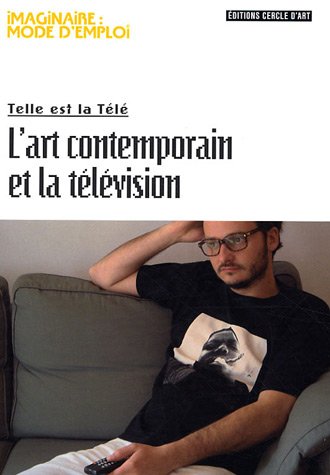 Beispielbild fr L'art contemporain et la tlvision : Telle est la Tl zum Verkauf von Ammareal