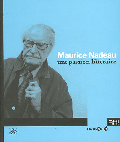 Stock image for MAURICE NADEAU, UNE PASSION LITTERAIRE for sale by LiLi - La Libert des Livres