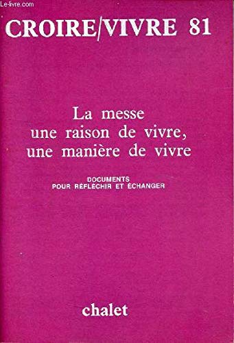 Beispielbild fr La messe, une raison de vivre, une manire de vivre zum Verkauf von Le-Livre
