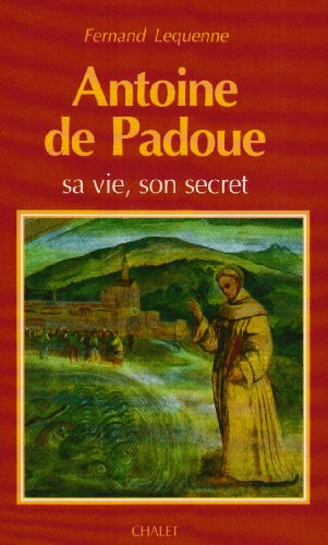 Antoine De Padoue Sa Vie, Son Secret