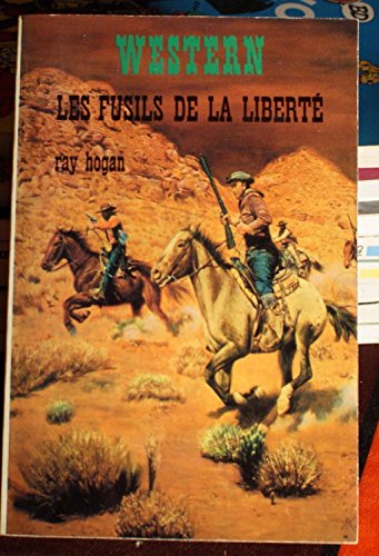 Les Fusils De La Liberté [Broché] [Jan 01, 1974] Hogan - Ray Hogan - Hogan - Ray Hogan