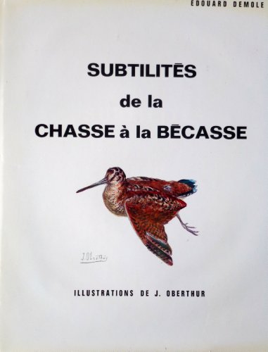 Beispielbild fr LES SUBTILITES DE LA CHASSE A LA BECASSE zum Verkauf von Librairie A LA PAGE