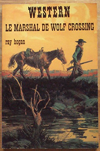 Le Marshal de Wolf Crossing (Western) - Hogan, Ray, Rey, Jean-André