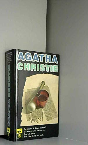 Le meurtre de Roger Ackroyd / Un meurtre sera commis le . / Jeux de glaces / Mrs. Mac Ginty est morte - Agatha Christie - Agatha Christie