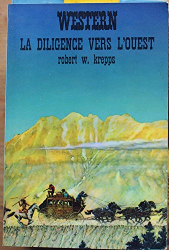 La diligence vers l'ouest (9782702406731) by Robert W. Krepps