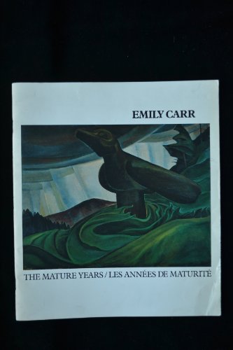 THE MATURE YEARS/LES ANNEES DE MATURITE (9782702408629) by Emily Carr