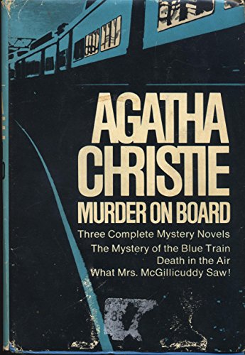 Stock image for Murder on Board : The Mystery of the Blue Train, Death in the Air, What Mrs. McGillicuddy Saw! for sale by ThriftBooks-Atlanta