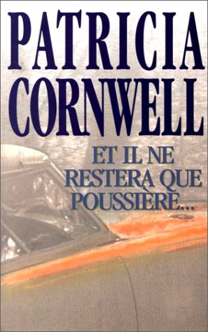 Et il ne restera que poussiÃ¨re... (9782702427507) by Cornwell, Patricia