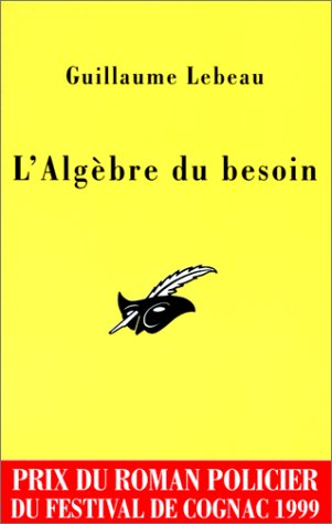 Beispielbild fr L'Algbre du besoin. Prix Cognac 1999 zum Verkauf von Librairie Th  la page