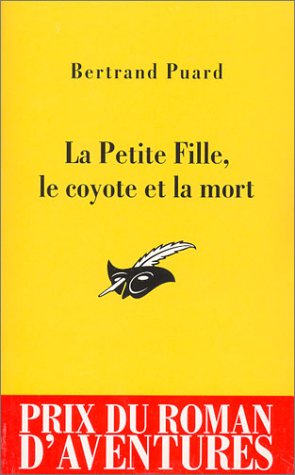 9782702431092: La Petite fille, le coyote et la mort - Prix du roman d'aventures 2003
