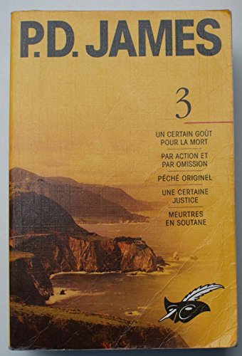 Beispielbild fr P. D. James, Tome 3, Un Certain Got Pour La Mort, Par Action Et Par Omission, Pch Originel, Une Certaine Justice, Meurtres En Soutane zum Verkauf von Livreavous