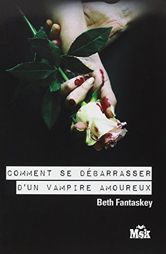 9782702434437: Comment se dbarrasser d'un vampire amoureux ?