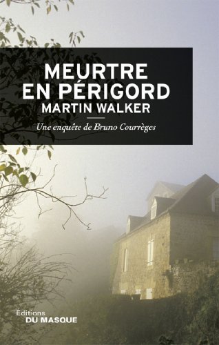 Beispielbild fr Meurtre en Prigord - Une enqute de Bruno Courrges zum Verkauf von Le-Livre