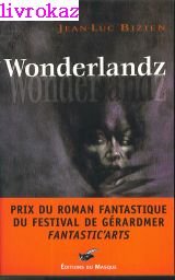 Stock image for WonderlandZ Bizien, Jean-Luc for sale by LIVREAUTRESORSAS