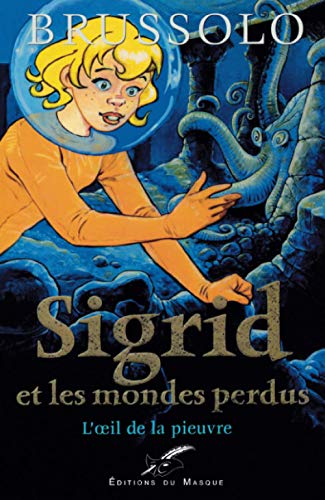Beispielbild fr Sigrid et les Mondes perdus, tome 1 : L'oeil de la pieuvre zum Verkauf von Ammareal