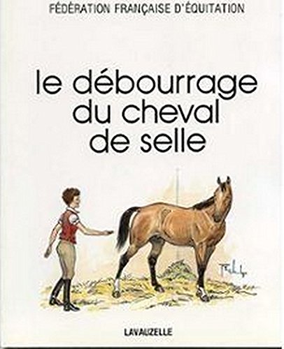 Imagen de archivo de Le debourrage du cheval de selle Fdration questre franaise and Pierre Chambry a la venta por Librairie Parrsia
