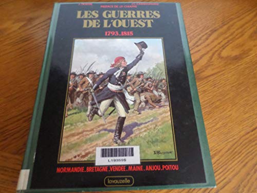 Imagen de archivo de Les Guerres de l'Ouest 1793-1815 : Normandie, Bretagne, Vende, Maine, Anjou, Poitou (Les Grands moments de notre histoire) a la venta por Ammareal