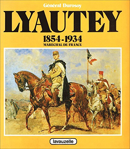 Imagen de archivo de Lyautey Marechal De France 1854-1934 Durosoy, General a la venta por LIVREAUTRESORSAS