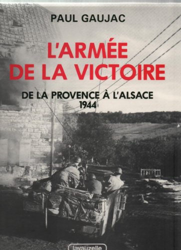 Stock image for L'Armee de la Victoire: De La Provence A L'Alsace 1944 (Vol. 3) for sale by Kisselburg Military Books