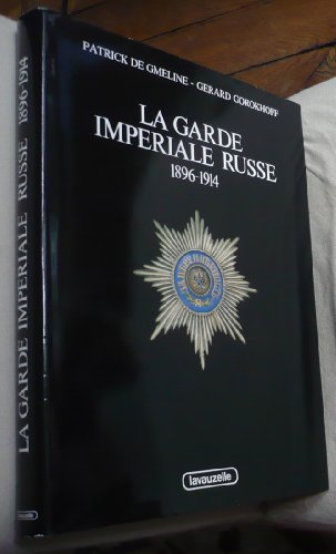 Stock image for La Garde impe?riale russe, 1896-1914 ([Collection "Les Grands moments de notre histoire"]) (French Edition) for sale by Riverby Books (DC Inventory)