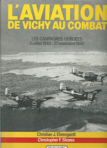 9782702501719: L'Aviation de Vichy au combat: 2 La Campagne de Syrie, 8 juin-14 juillet 1941